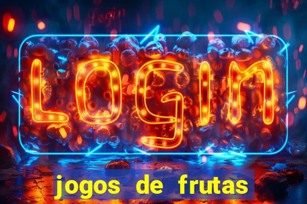 jogos de frutas para ganhar dinheiro